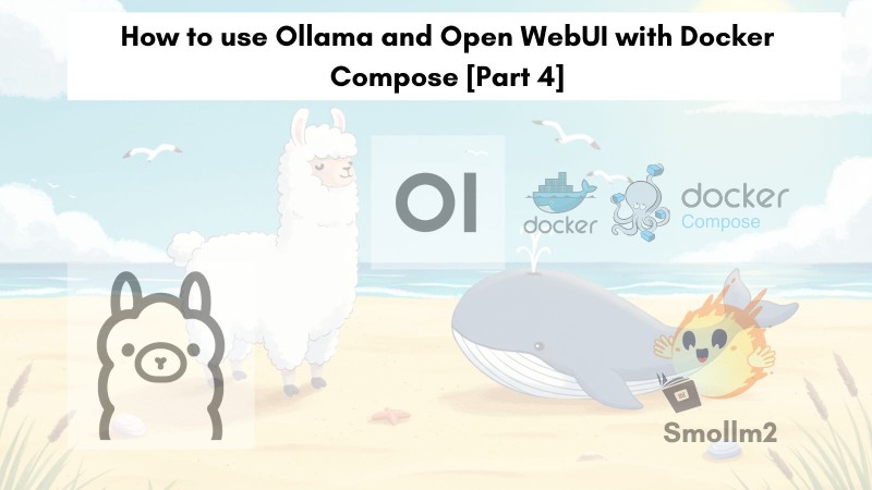 How to use Ollama with Open WebUI with Docker and Docker Compose
